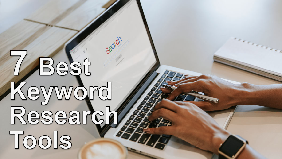 The 7 Best Keyword Research Tools (Mostly All Free!)